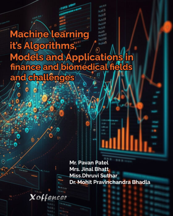 MACHINE LEARNING IT’S ALGORITHMS, MODELS AND APPLICATIONS IN FINANCE AND BIOMEDICAL FIELDS AND CHALLENGES