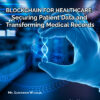 BLOCKCHAIN FOR HEALTHCARE: SECURING PATIENT DATA AND TRANSFORMING MEDICAL RECORDS - Image 2