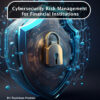 CYBER SECURITY RISK MANAGEMENT FOR FINANCIAL INSTITUTIONS - Image 2
