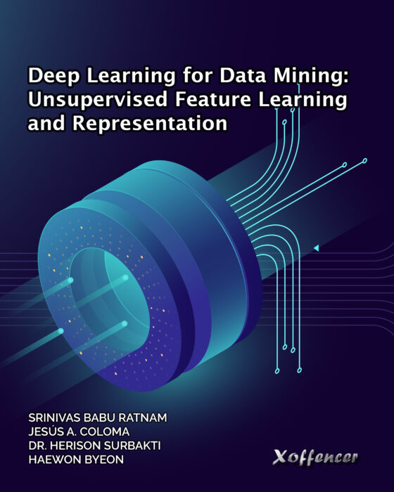 DEEP LEARNING FOR DATA MINING: UNSUPERVISED FEATURE LEARNING AND REPRESENTATION