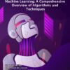 MACHINE LEARNING: A COMPREHENSIVE OVERVIEW OF ALGORITHMS AND TECHNIQUES - Image 2