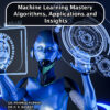 MACHINE LEARNING MASTERY: ALGORITHMS, APPLICATIONS AND INSIGHTS - Image 2