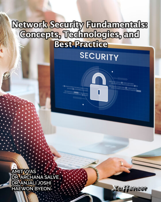 NETWORK SECURITY FUNDAMENTALS: CONCEPTS, TECHNOLOGIES, AND BEST PRACTICES