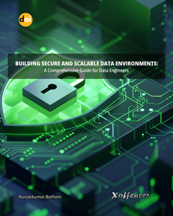 Building Secure and Scalable Data Environments: A Comprehensive Guide for Data Engineers
