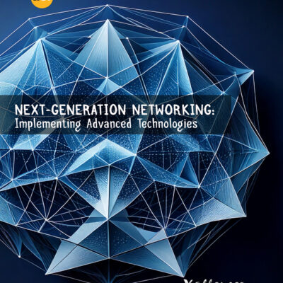 NEXT-GENERATION NETWORKING: IMPLEMENTING ADVANCED TECHNOLOGIES