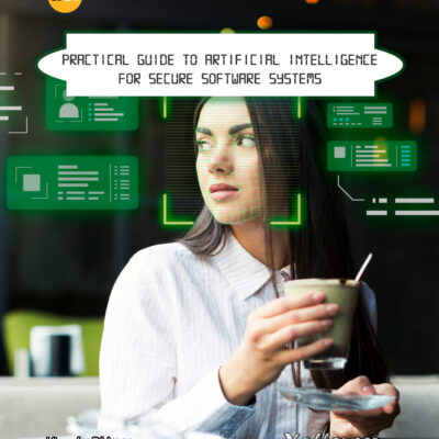 PRACTICAL GUIDE TO ARTIFICIAL INTELLIGENCE FOR SECURE SOFTWARE SYSTEMS